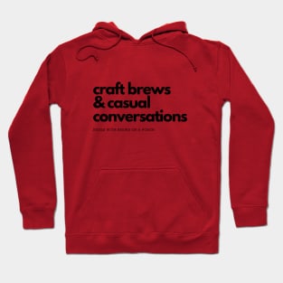 Craft Brews & Casual Conversations Hoodie